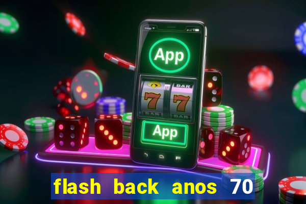 flash back anos 70 80 90 internacional download